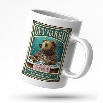 Funny Coffee Mug For Men Bear Bath Get Naked Unless You Are Just Visiting DonT Make It Weird Mug Thick Coffee Mug Cool Gifts For Moms Birthday